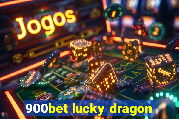 900bet lucky dragon